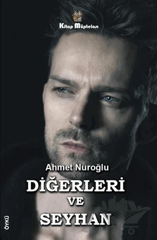 Diğerleri ve Seyhan – Ahmet Nuroğlu – Kitap Müptelası Yayınları kitap kapağı