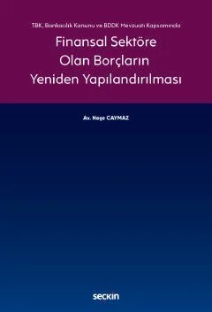 Finansal Sektöre Olan Borçların Yeniden Yapılandırılması – Neşe Caymaz – Seçkin Yayıncılık kitap kapağı