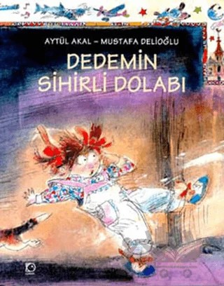Dedemin Sihirli Dolabı Sihirli Kapı 4 – Aytül Akal, Mustafa Delioğlu – Uçanbalık Yayıncılık kitap kapağı