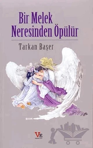 Bir Melek Neresinden Öpülür – Tarkan Başer – Ve Edebiyat Yayınları kitap kapağı