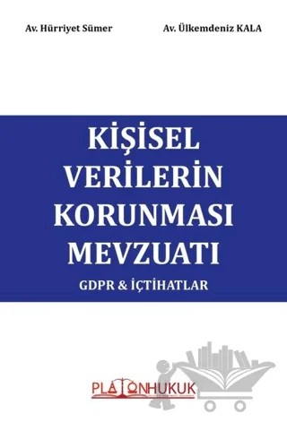 Kişisel Verilerin Korunması Mevzuatı – Hürriyet Sümer, Ülkemdeniz Kala – Platon Hukuk kitap kapağı