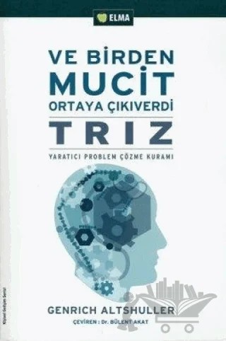 Ve Birden Mucit Ortaya Çıkıverdi – Genrich Altshuller – ELMA Yayınevi kitap kapağı