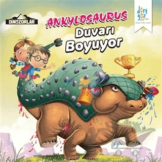 Dinozorlar : Ankylosaurus Duvarı Boyuyor – Kanika Beriwal – Dörtgöz Yayınları kitap kapağı