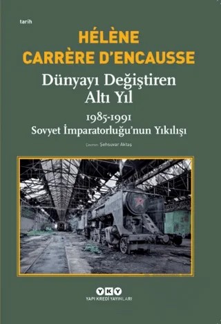 Dünyayı Değiştiren Altı Yıl – Helene Carrere D'encausse – Yapı Kredi Yayınları kitap kapağı