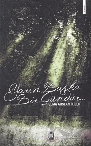 Yarın Başka Bir Gündür – Sema Arslan İkiler – Fener Yayınları kitap kapağı