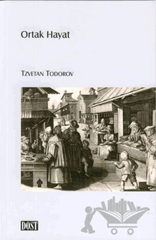 Ortak Hayat – Tzvetan Todorov – Dost Kitabevi Yayınları kitap kapağı