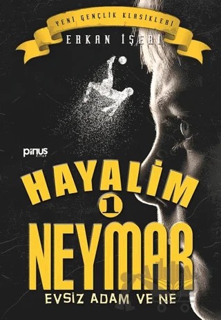 Hayalim Neymar 1 - Evsiz Adam ve Ne – Erkan İşeri – Pinus Kitap kitap kapağı