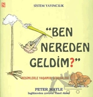 Ben Nereden Geldim? Resimlerle Yaşamın Gerçekleri – Peter Mayle – Sistem Yayıncılık kitap kapağı