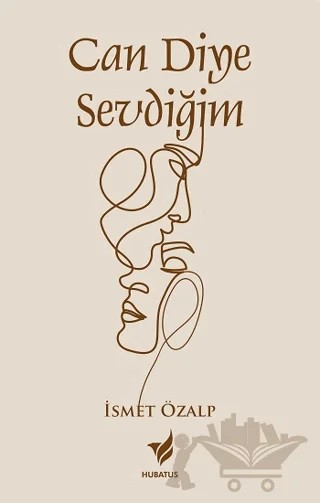 Can Diye Sevdiğim – İsmet Özalp – Hubatus Yayınları kitap kapağı