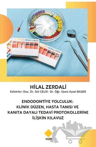 Endodontiye Yolculuk: Klinik Düzen, Hasta Tanısı ve Kanıta Dayalı Tedavi Protokollerine İlişkin Kılavuz – Hilal Zerdali – Duvar Kitabevi kitap kapağı