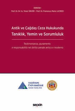 Antik ve Çağdaş Ceza Hukukunda Tanıklık, Yemin ve Sorumluluk Testimonianza, giuramento e responsabilità nel diritto penale antico e moderno – Yener Ünver, Francesco Maria Lucrezı – Seçkin Yayıncılık kitap kapağı