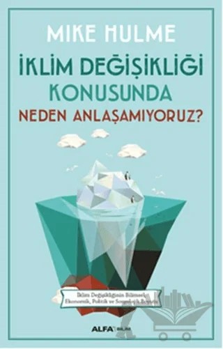 İklim Değişikliği Konusunda Neden Anlaşamıyoruz? – Mike Hulme – Alfa Yayınları kitap kapağı
