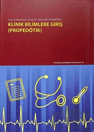 Klinik Bilimlere Giriş (Propedötik) – Attila Oğuzhanoğlu – Pamukkale Üniversitesi Yayınları kitap kapağı