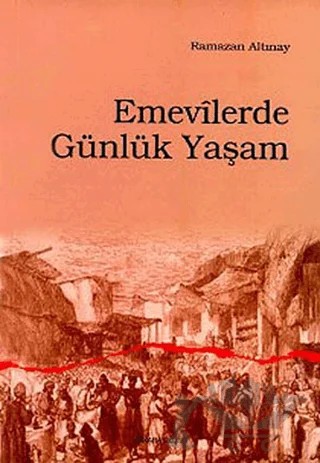 Emevilerde Günlük Yaşam – Ramazan Altınay – Ankara Okulu Yayınları kitap kapağı