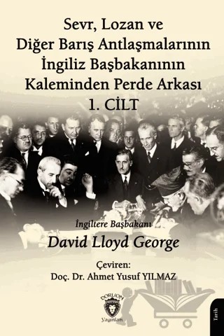 Sevr, Lozan ve Diğer Barış Antlaşmalarının İngiliz Başbakanının Kaleminden Perde Arkası 1. Cilt – David Lloyd George – Dorlion Yayınları kitap kapağı
