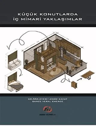 Küçük Konutlarda İç Mimari Yaklaşımlar – Gamze Veral Emerce, İ. Emre Kavut – Akademi Titiz Yayınları kitap kapağı