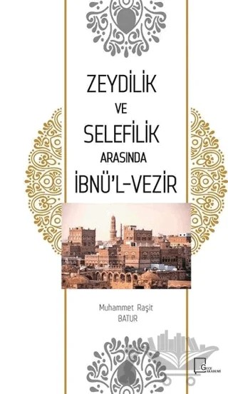 Zeydilik ve Selefilik Arasında İbnü'l- Vezir – Muhammet Raşit Batur – Gece Akademi kitap kapağı