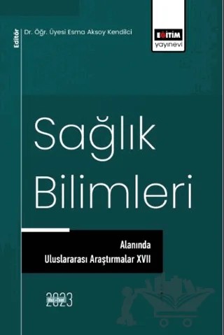 Sağlık Bilimleri Alanında Uluslararası Araştırmalar 17 – Kolektif – Eğitim Yayınevi - Bilimsel Eserler kitap kapağı