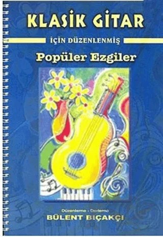 Klasik Gitar İçin Düzenlenmiş Popüler Ezgiler – Bülent Bıçakçı – Dost Kitabevi Yayınları kitap kapağı