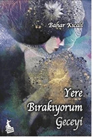 Yere Bırakıyorum Geceyi – Bahar Kıcalı – Kanguru Yayınları kitap kapağı