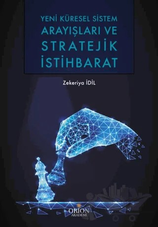 Yeni Küresel Sistem Arayışları ve Stratejik İstihbarat – Zekeriya İdil – Orion Kitabevi kitap kapağı