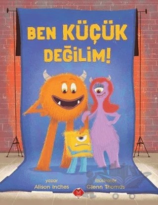 Ben Küçük Değilim! – Alison İnches – Mikado Yayınları kitap kapağı