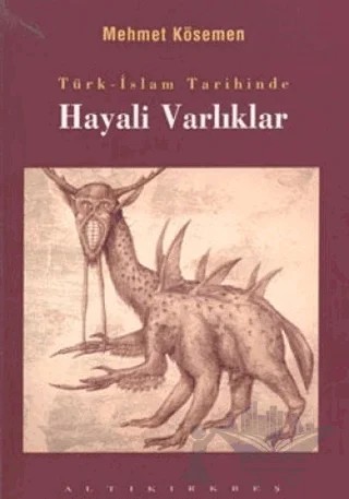 Türk-İslam Tarihinde Hayali Varlıklar – Mehmet Kösemen – Altıkırkbeş Yayınları kitap kapağı