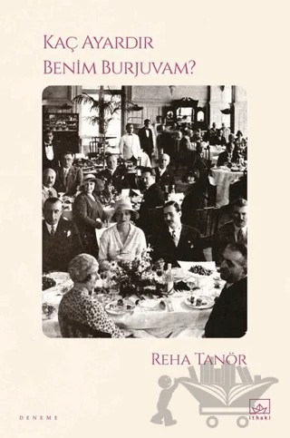 Kaç Ayardır Benim Burjuvam? – Reha Tanör – İthaki Yayınları kitap kapağı