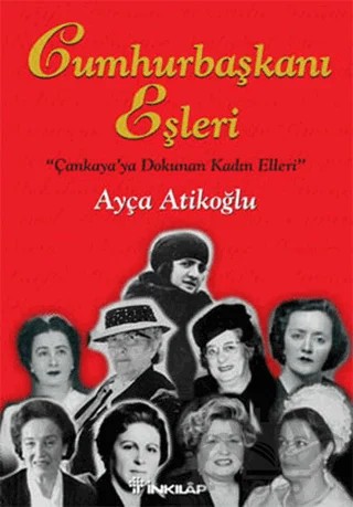 Cumhurbaşkanı Eşleri – Ayça Atikoğlu – İnkılap Kitabevi kitap kapağı