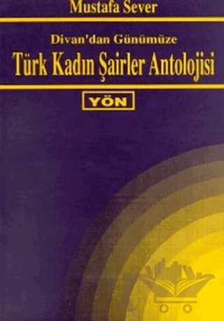 Divan’dan Günümüze Türk Kadın Şairler Antolojisi – Derleme – Yön Yayıncılık kitap kapağı