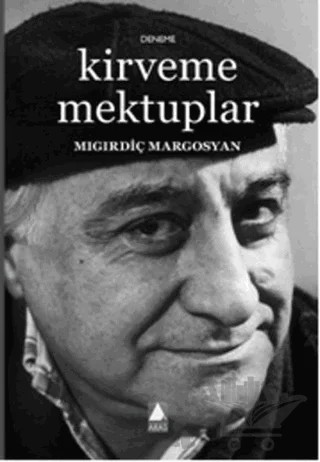 Kirveme Mektuplar – Mıgırdiç Margosyan – Aras Yayıncılık kitap kapağı