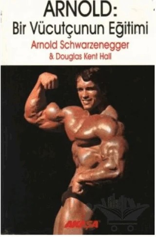 Arnold: Bir Vücutçunun Eğitimi – Arnold Schwarzenegger – Akaşa Yayınları kitap kapağı