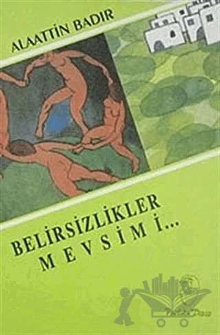 Belirsizlikler Mevsimi – Alaattin Badır – Belge Yayınları kitap kapağı