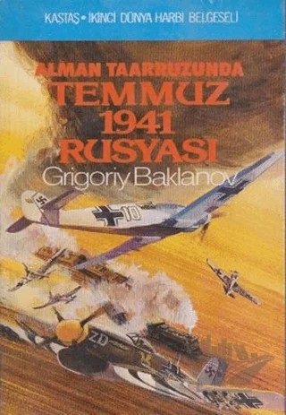 Alman Taarruzunda Temmuz 1941 Rusyası – Grigoriy Baklanov – Kastaş Yayınları kitap kapağı