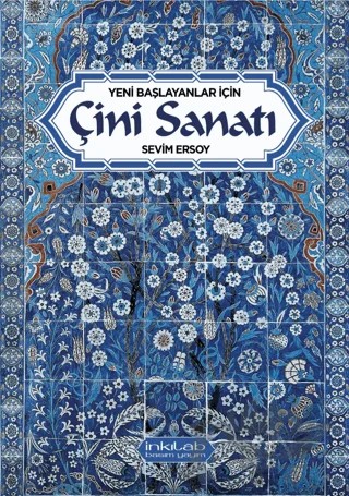 Yeni Başlayanlar İçin Çini Sanatı – Sevim Ersoy – İnkılab Yayınları kitap kapağı