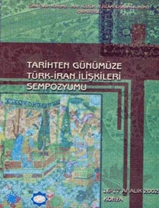 Tarihten Günümüze Türk - İran İlişkileri Sempozyumu – Kolektif – Türk Tarih Kurumu Yayınları kitap kapağı