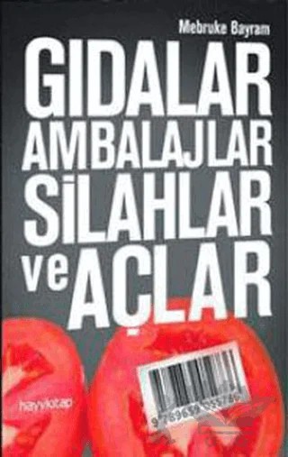 Gıdalar, Ambalajlar, Silahlar ve Açlar – Mebruke Bayram – Hayykitap kitap kapağı