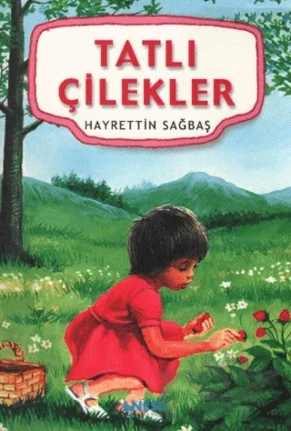 Tatlı Çilekler – Hayrettin Sağbaş – Nesil Çocuk Yayınları kitap kapağı