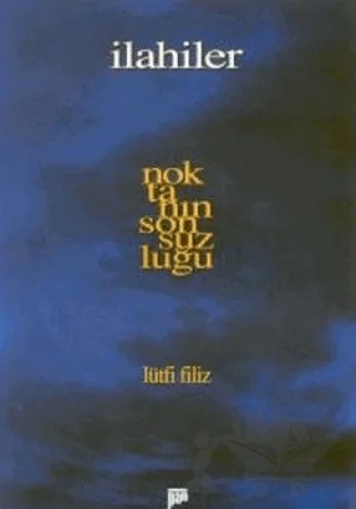 Noktanın Sonsuzluğu İlahiler – Lütfi Filiz – Pan Yayıncılık kitap kapağı