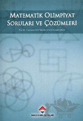 Matematik Olimpiyat Soruları ve Çözümleri – Fatih Kürşat Cansu – Bahçeşehir Üniversitesi Yayınları kitap kapağı