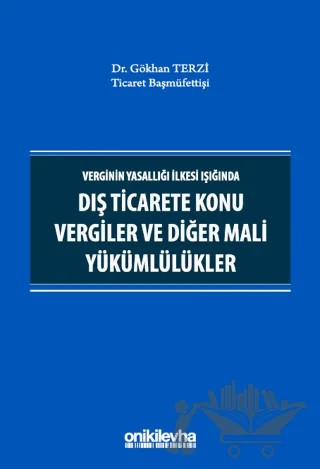 Verginin Yasallığı İlkesi Işığında Dış Ticarete Konu Vergiler ve Diğer Mali Yükümlülükler – Gökhan Terzi – On İki Levha Yayınları kitap kapağı