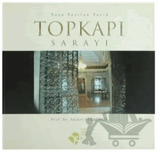 Topkapı Sarayı Taşa Yazılan Tarih (Özel Kutulu) – Ahmet Şimşirgil – Tarih Düşünce Kitapları kitap kapağı