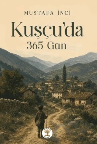 Kuşçu’da 365 Gün – Mustafa İnci – Yazar Ağacı Yayınevi kitap kapağı
