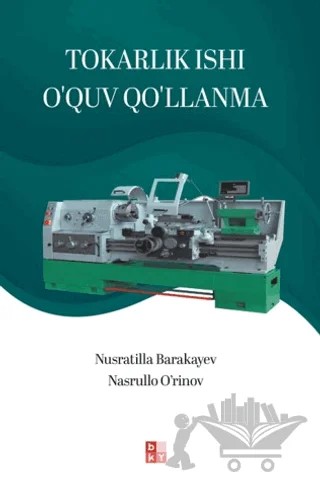 Tokarlık Ishı O'quv Qo'llanma - Torna İşi Eğitim – Nusratilla Barakayev, Nasrullo O’rinov – Babıali Kültür Yayıncılığı kitap kapağı