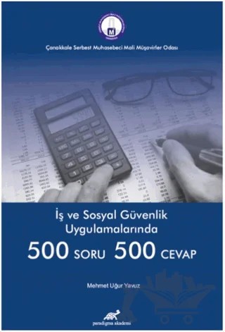 İş ve Sosyal Güvenlik Uygulamalarında 500 Soru 500 Cevap – Mehmet Uğur Yavuz – Paradigma Akademi Yayınları kitap kapağı