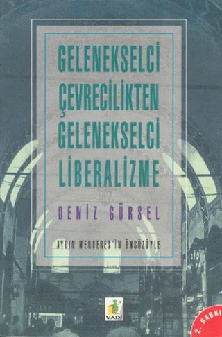 Gelenekselci Çevrecilikten Gelenekselci Liberalizme – Deniz Gürsel – Vadi Yayınları kitap kapağı