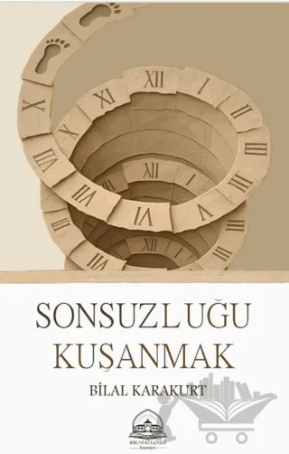Sonsuzluğu Kuşanmak – Bilal Karakurt – Biruni Külliyesi Yayınları kitap kapağı