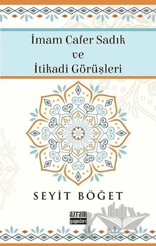 İmam Cafer Sadık ve İtikadi Görüşleri – Seyit Böğet – Azram Yayınları kitap kapağı