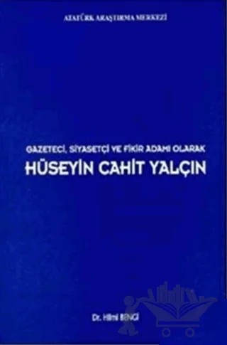 Gazeteci Siyasetçi Ve Fikir Adamı Olarak Hüseyin Cahit Yalçın – Hilmi Bengi – Atatürk Araştırma Merkezi kitap kapağı