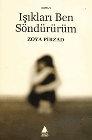 Işıkları Ben Söndürürüm – Zoya Pirzad – Aras Yayıncılık kitap kapağı